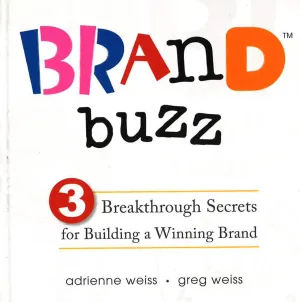 Brand Buzz: 3 Breakthrough Secrets For Building A Winning Brand